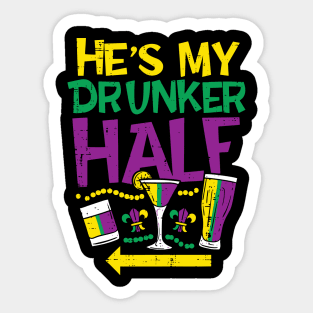 He is My Drunker Half Matching Couple Girlfriend Mardi Gras Sticker